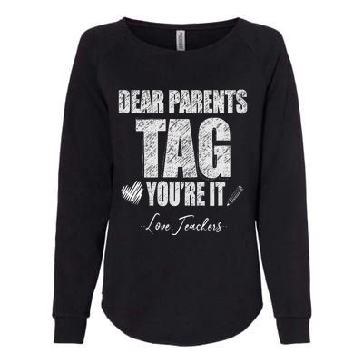 Dear Parents Tag You're It Love Teachers Last Day Of School Womens California Wash Sweatshirt