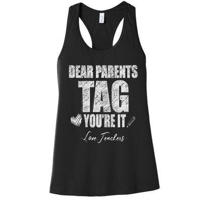 Dear Parents Tag You're It Love Teachers Last Day Of School Women's Racerback Tank