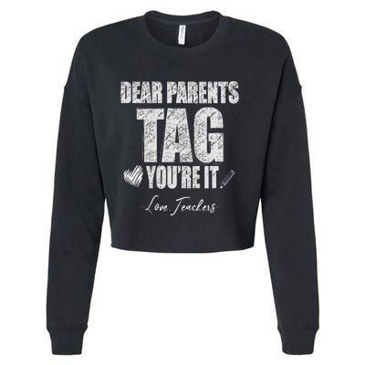 Dear Parents Tag You're It Love Teachers Last Day Of School Cropped Pullover Crew