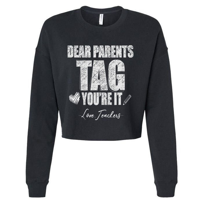 Dear Parents Tag You're It Love Teachers Last Day Of School Cropped Pullover Crew