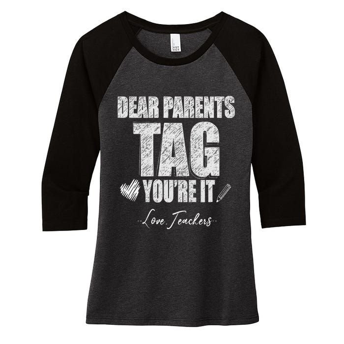 Dear Parents Tag You're It Love Teachers Last Day Of School Women's Tri-Blend 3/4-Sleeve Raglan Shirt