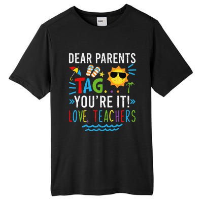 Dear Parents Tag You're It Love Teachers Last Day Of School Day Tall Fusion ChromaSoft Performance T-Shirt