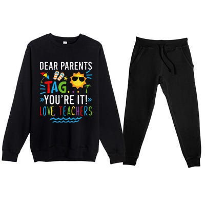 Dear Parents Tag You're It Love Teachers Last Day Of School Day Premium Crewneck Sweatsuit Set