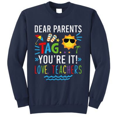 Dear Parents Tag You're It Love Teachers Last Day Of School Day Sweatshirt