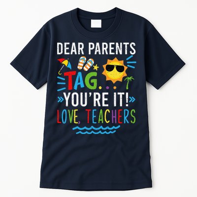 Dear Parents Tag You're It Love Teachers Last Day Of School Day Tall T-Shirt