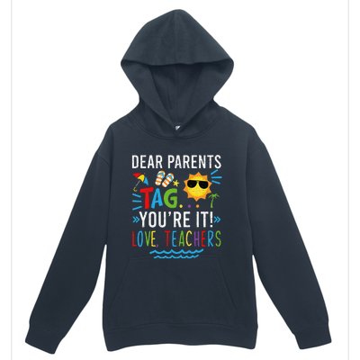 Dear Parents Tag You're It Love Teachers Last Day Of School Day Urban Pullover Hoodie