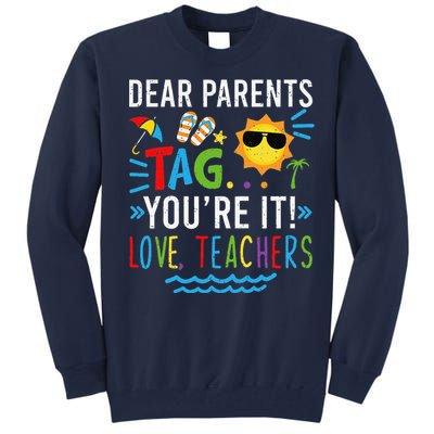 Dear Parents Tag You're It Love Teachers Last Day Of School Day Tall Sweatshirt