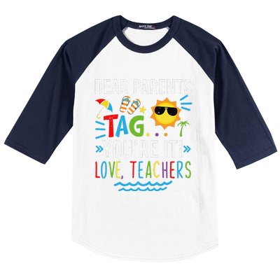 Dear Parents Tag You're It Love Teachers Last Day Of School Day Baseball Sleeve Shirt