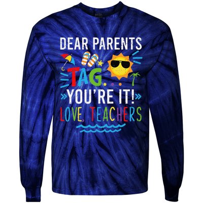 Dear Parents Tag You're It Love Teachers Last Day Of School Day Tie-Dye Long Sleeve Shirt