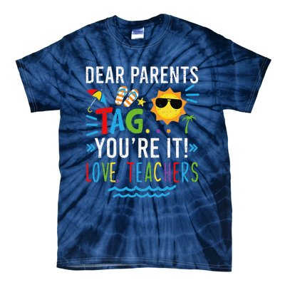 Dear Parents Tag You're It Love Teachers Last Day Of School Day Tie-Dye T-Shirt