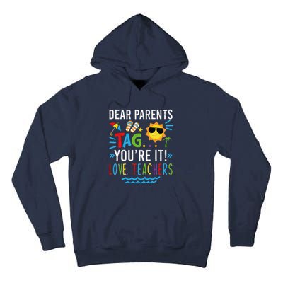 Dear Parents Tag You're It Love Teachers Last Day Of School Day Tall Hoodie