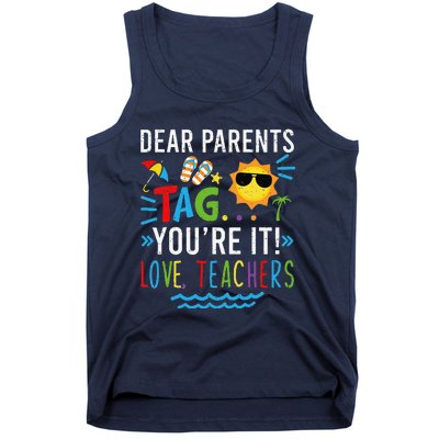 Dear Parents Tag You're It Love Teachers Last Day Of School Day Tank Top