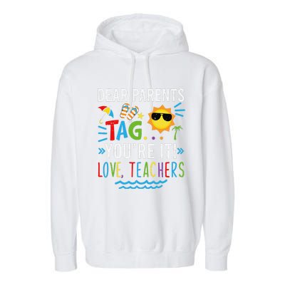 Dear Parents Tag You're It Love Teachers Last Day Of School Day Garment-Dyed Fleece Hoodie