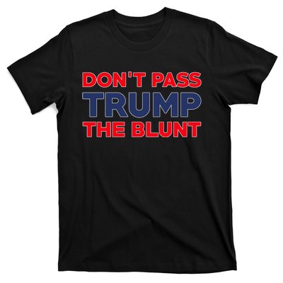 Don’T Pass Trump The Blunt T-Shirt