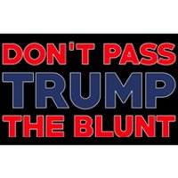 Don’T Pass Trump The Blunt Bumper Sticker