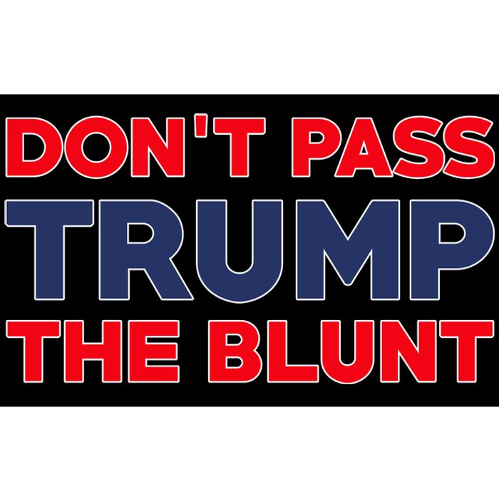 Don’T Pass Trump The Blunt Bumper Sticker