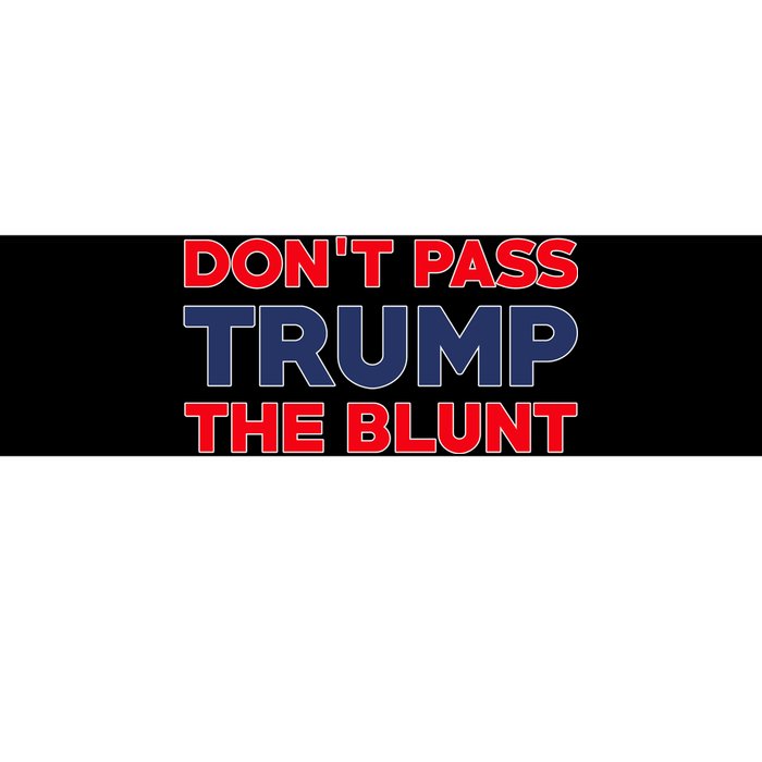 Don’T Pass Trump The Blunt Bumper Sticker