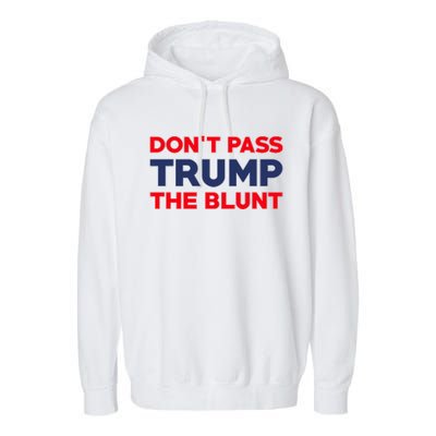 Don’T Pass Trump The Blunt Garment-Dyed Fleece Hoodie