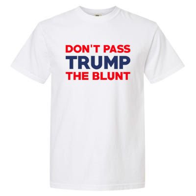 Don’T Pass Trump The Blunt Garment-Dyed Heavyweight T-Shirt