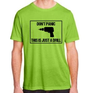 Don't Panic This Is Not A Drill Tool Joke Sarcastic Gift Adult ChromaSoft Performance T-Shirt