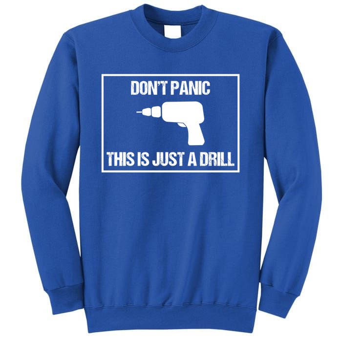 Don't Panic This Is Not A Drill Tool Joke Sarcastic Gift Sweatshirt