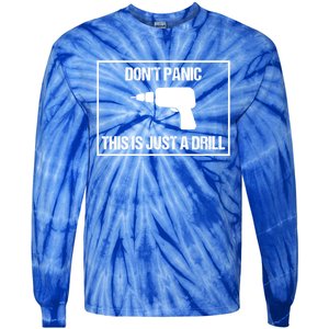 Don't Panic This Is Not A Drill Tool Joke Sarcastic Gift Tie-Dye Long Sleeve Shirt