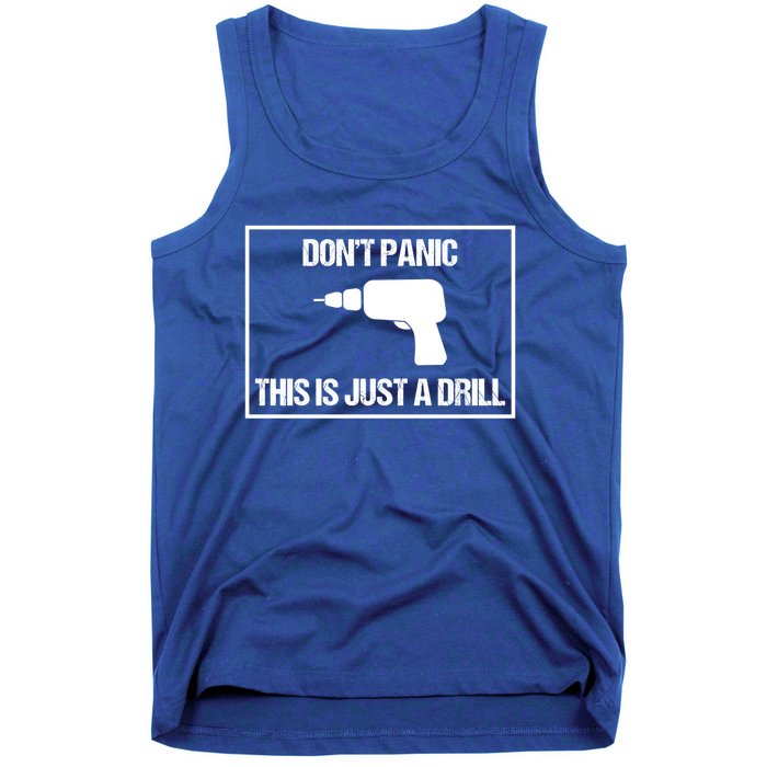 Don't Panic This Is Not A Drill Tool Joke Sarcastic Gift Tank Top