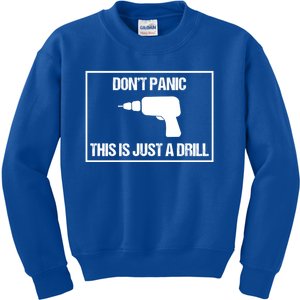 Don't Panic This Is Not A Drill Tool Joke Sarcastic Gift Kids Sweatshirt