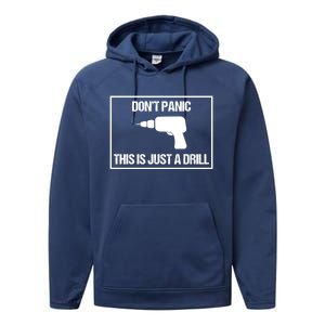 Don't Panic This Is Not A Drill Tool Joke Sarcastic Gift Performance Fleece Hoodie