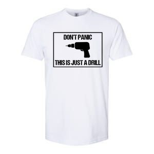 Don't Panic This Is Not A Drill Tool Joke Sarcastic Gift Softstyle CVC T-Shirt