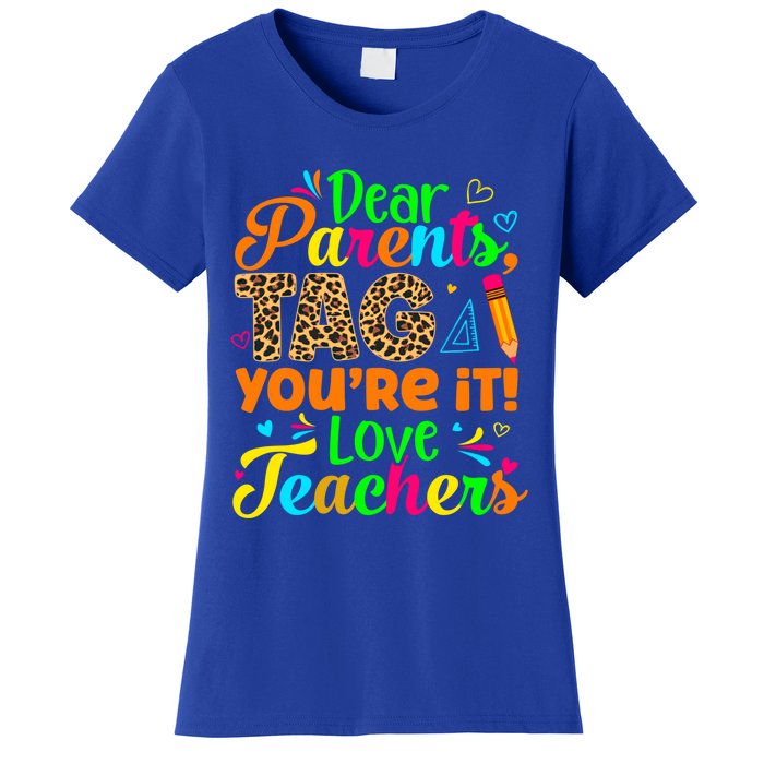 Dear Parents Tag You're It Love Teachers Leopard Teacher Great Gift Women's T-Shirt