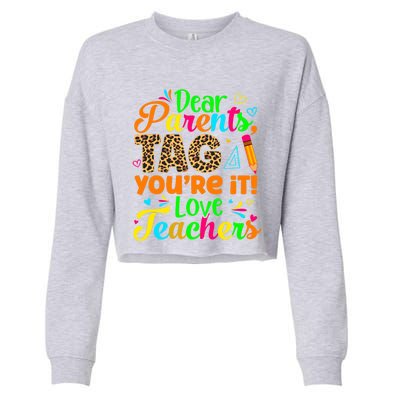 Dear Parents Tag You're It Love Teachers Leopard Teacher Great Gift Cropped Pullover Crew