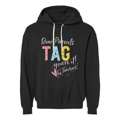 Dear Parents Tag YouRe It Love Teachers Garment-Dyed Fleece Hoodie