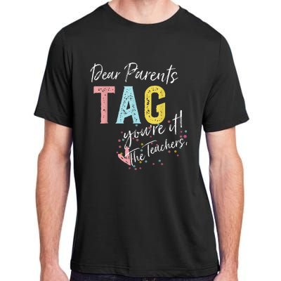 Dear Parents Tag YouRe It Love Teachers Adult ChromaSoft Performance T-Shirt