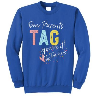 Dear Parents Tag YouRe It Love Teachers Sweatshirt