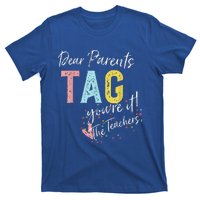 Dear Parents Tag YouRe It Love Teachers T-Shirt