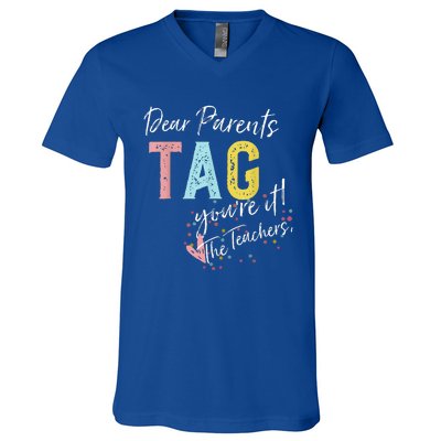 Dear Parents Tag YouRe It Love Teachers V-Neck T-Shirt