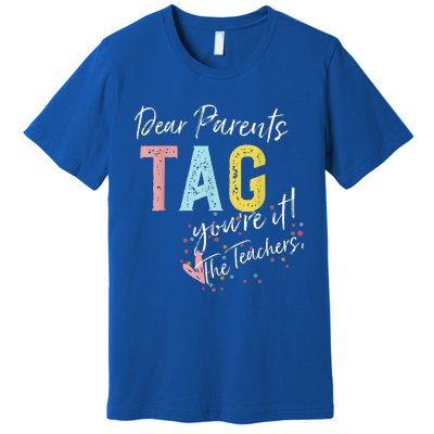 Dear Parents Tag YouRe It Love Teachers Premium T-Shirt