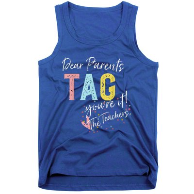 Dear Parents Tag YouRe It Love Teachers Tank Top