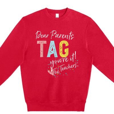 Dear Parents Tag YouRe It Love Teachers Premium Crewneck Sweatshirt