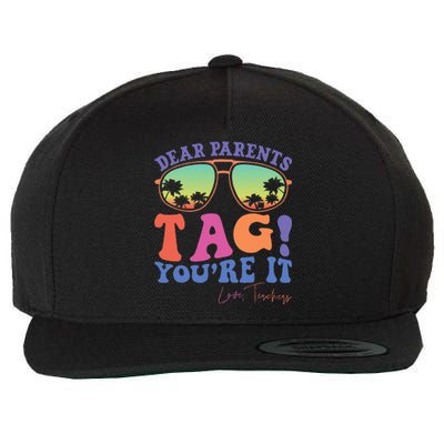 Dear Parents Tag YouRe It Love Last Day Of School Wool Snapback Cap