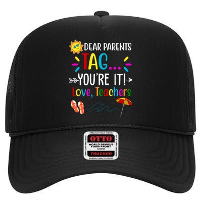 Dear Parents Tag You're It Love Teachers Summer High Crown Mesh Back Trucker Hat