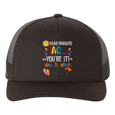 Dear Parents Tag You're It Love Teachers Summer Yupoong Adult 5-Panel Trucker Hat