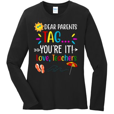 Dear Parents Tag You're It Love Teachers Summer Ladies Long Sleeve Shirt