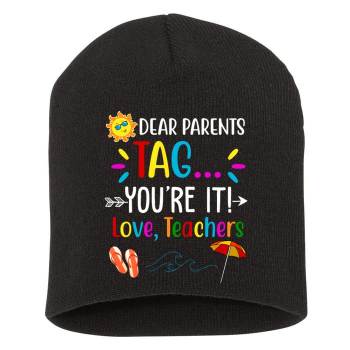 Dear Parents Tag You're It Love Teachers Summer Short Acrylic Beanie