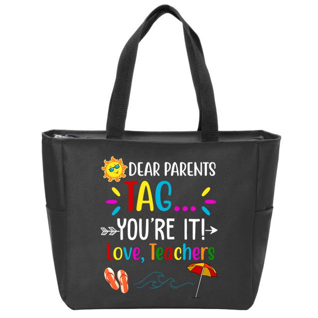 Dear Parents Tag You're It Love Teachers Summer Zip Tote Bag