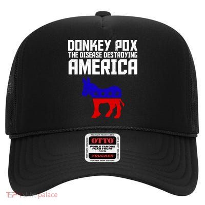 Donkey Pox The Disease Destroying America Anti Biden High Crown Mesh Back Trucker Hat