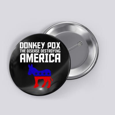 Donkey Pox The Disease Destroying America Anti Biden Button