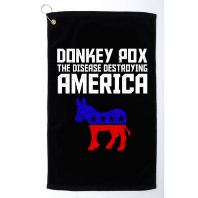 Donkey Pox The Disease Destroying America Anti Biden Platinum Collection Golf Towel