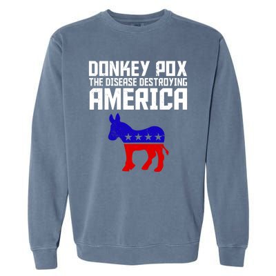 Donkey Pox The Disease Destroying America Anti Biden Garment-Dyed Sweatshirt